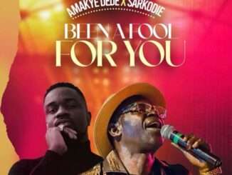 Amakye Dede – Been A Fool For You ft Sarkodie