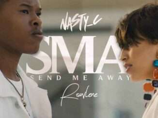 Nasty C – Send Me Away (SMA) ft. Rowlene