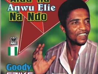 Goddy Ezike – Alua Na Anwu Elie Na Ndo