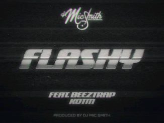 DJ Mic Smith – Flashy Ft Beeztrap Kotm