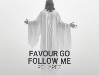 PC Lapez – Favour Go Follow Me